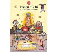 Cuoco Lucio e la ricetta perfetta