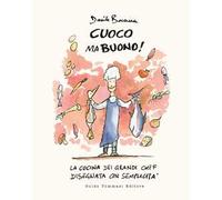 Cuoco ma buono! La cucina dei grandi chef disegnata con semplicità