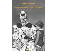 Cuor contento il ciel lo aiuta [Hardcover] [Mar 21, 2023] Sedaris, David and Pan