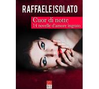 Cuor di notte. 14 novelle d'amore ingrato