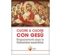 Cuore a cuore con Gesù. Ringraziamento dopo la comunione eucaristica