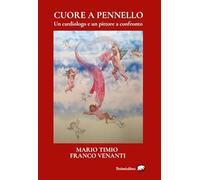 Cuore a pennello. Un cardiologo e un pittore a confronto