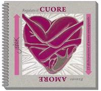 Cuore/Amore. 13 dichiarazioni d'amore senzaparole. Ediz. a spirale