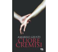Cuore cremisi - Giusti Amabile