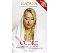 Cuore. Dalla paura all'amore: un percorso di crescita interiore