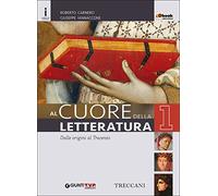 Cuore della letteratura. Con Quaderno. Per le Scuole superiori. Con e-book. Con espansione online (Vol. 1)