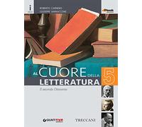 Cuore della letteratura. Per le Scuole superiori. Con e-book. Con espansione online (Vol. 5)