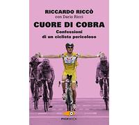 Cuore di cobra. Confessioni di un ciclista pericoloso