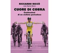 Cuore di cobra. Confessioni di un ciclista pericoloso