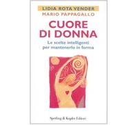Cuore di donna. Le scelte intelligenti per mantenerlo in forma