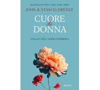 Cuore di donna. Viaggio nell'animo femminile - Eldredge John, Eldredge Stasi