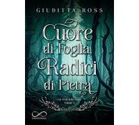 Cuore di foglia, radici di pietra