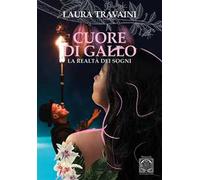 Cuore di gallo. La realtà dei sogni