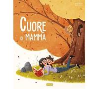 Cuore di mamma. Ediz. a colori