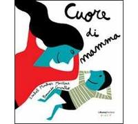 Cuore di mamma. Ediz. illustrata