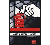 Cuore di pietra. Lavoro. Un progetto di public art a Pianoro. Vol. 3