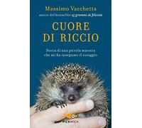 Cuore di riccio. Storia di una piccola maestra che mi ha insegnato il coraggio