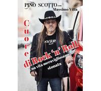 Cuore di rock'n'roll. Una vita meravigliosamente stonata