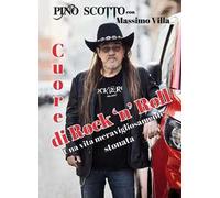 Cuore di rock'n'roll. Una vita meravigliosamente stonata