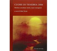 Cuore di tenebra 2006. Metafore conradiane: media, corpi e immaginari