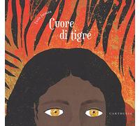 Cuore di tigre. Ediz. a colori