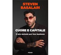 Cuore e capitale. Il mio metodo per fare business