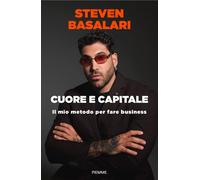 Cuore e capitale. Il mio metodo per fare business - 2026 - Piemme