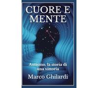 CUORE E MENTE: Autismo, la storia di una vittoria