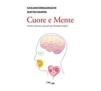 Cuore e mente. Sentire, motivare e pensare per diventare migliori
