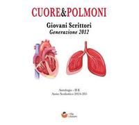 Cuore e polmoni. Giovani scrittori generazione 2012 Classe II E