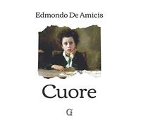 Cuore: Edizione limitata da collezione, con dedica ai lettori di Edmondo De Amicis