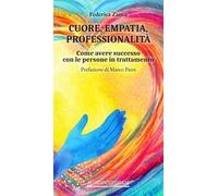 Cuore, empatia, professionalità. Come avere successo con le persone in trattamento
