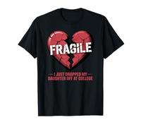 Cuore Fragile Ho Appena Lasciato mia Figlia al College Maglietta