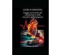 CUORE IN EMERGENZA: Viaggio nel mondo del volontariato e nelle emozioni dell'emergenza
