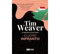 Cuore infranto. Le indagini di David Raker. Vol. 7 - Weaver Tim