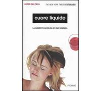 Cuore liquido. La gioventù alcolica di una ragazza