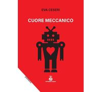 Cuore meccanico [Paperback] [Mar 05, 2022] Ceseri, Eva