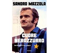 Cuore nerazzurro. Una bandiera è per sempre