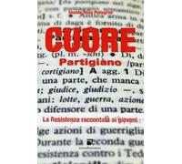 Cuore partigiano. La Resistenza raccontata ai giovani
