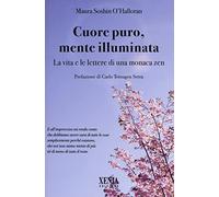 Cuore puro, mente illuminata. Diario di una monaca zen