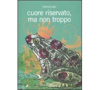 Cuore riservato, ma non troppo