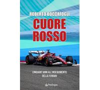 Cuore rosso. Cinquant'anni all'inseguimento della Ferrari