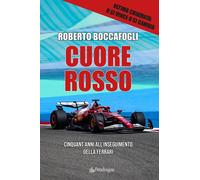 Cuore rosso. Cinquant'anni all'inseguimento della Ferrari - Boccafogli Roberto