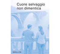 Cuore selvaggio non dimentica