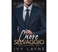 Cuore selvaggio: Una storia d'amore miliardaria: 6