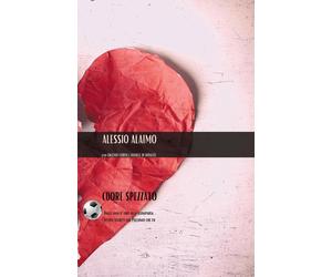 cuore spezzato - Alessio Alaimo - Passione Scrittore selfpublishing, 2020