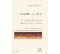 Cuore tedesco. Il modello Germania, l'Italia e la crisi europea - Bolaffi Angelo