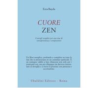 Cuore Zen. Consigli Semplici Per Una Vita Di Consapevolezza E Compassione - 2009