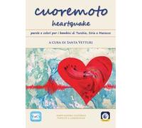 Cuoremoto heartquake. Parole e colori per i bambini di Turchia, Siria e Marocco