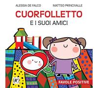 Cuorfolletto e i suoi amici. Favole positive [Paperback] [Apr 11, 2022] De Falco